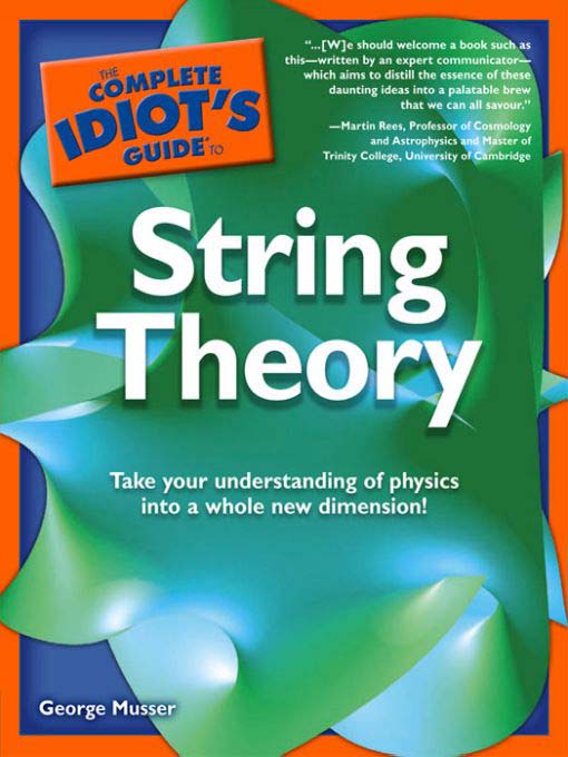 Title details for The Complete Idiot's Guide to String Theory by George Musser - Available